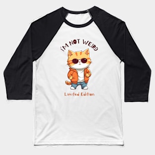 I'm Not Weird, Cute Cat, Animal Lover, Funny Saying Baseball T-Shirt